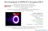 Development of IPPLM’s Krypton HET · 2017-03-20 · Ion Propulsion and Accelarator Industrial Applications - IPAIA 2017, CNR Research Area, Bari, Italy, March 1-3, Development