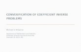CONVEXIFICATION OF COEFFICIENT INVERSE PROBLEMS · CONVEXIFICATION OF COEFFICIENT INVERSE PROBLEMS MichaelV.Klibanov DepartmentofMathematicsandStatistics UniversityofNorthCarolinaatCharlotte