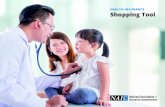 HEALTH INSURANCE Shopping Tool - naic.org · EALT INSURANCE SHOPPIN TOOL 5 STEP 2: COMPARE HEALTH INSURANCE POLICIES Ask these questions when you're talking to an insurance company,