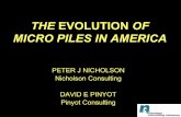 THE EVOLUTION OF MICRO PILES IN AMERICA · EARLY YEARS FOR LOAD CARRYING MICRO PRE 1980 • In U.S. Nicholson/Fondedile typically 100-180 mm Diameter 180 kN, unreinforced, rotary