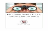 Examining Results Today: Visioning for the Future€¦ · Visioning for the Future October 14, 2014 . 2 Table of Contents Section Page Introduction 3 Local benchmarking based upon