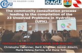 The community consultation process leading to the ... · What are the unsolved problems in Hydrology that would foster research in the 21st century? Problems should be - universal