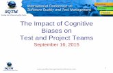The Impact of Cognitive Biases on Test and Project …• Cognitive biases work by causing an individual to perceive the world around them in a manner that is outside of what normally