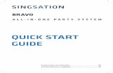 QUICK START GUIDE · 2019-10-09 · 5 Step 6: Sing along! The Singsation Bravo comes with 2 microphones you can use to sing along or make announcements! To sing along: Plug the provided
