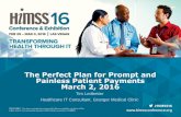 The Perfect Plan for Prompt and Painless Patient Payments ......The Perfect Plan for Prompt and Painless Patient Payments March 2, 2016 Tim Ledbetter Healthcare IT Consultant, Granger