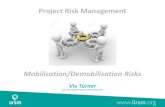 Project Risk Management - IIRSM - Risk...Mobilisation Risk –the basics Mobilisation & Demobilisation are important elements of the initial and final phases of a project. They are