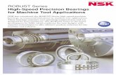 ROBUST Series - bearingNSK offers clear and timely solutions that contribute to the design and development of new spindle applications. ROBUST Series High-Speed Precision Bearings