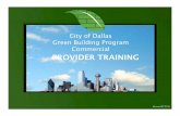 City of Dallas Green Building Program Commercial PROVIDER ......Jul 25, 2018  · Green Building Program Dallas Building Inspection Green Building Code: A design and construction code