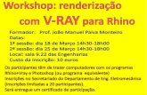 Workshop: renderização c@m V-RAY para Rhino Formador: Profo … · 2015-03-06 · Workshop: renderização c@m V-RAY para Rhino Formador: Profo Joao Manuel Paiva Monteiro Datas: