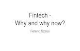 Fintech - Why and why now? · Fintech - Why and why now? Ferenc Szalai. 2008. Global Trust (Edelman 2007-2016) 72-81 % 45-52 % Technology Industry Bank and Financial Industry. Everybody