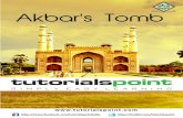 Akbar’s Tomb - tutorialspoint.com · 2018-01-08 · Akbar’s Tomb 7 Akbar was the son of Humayun and grandson of Babur.The tenure of his reign was from 1556 to 1605. Humayun died