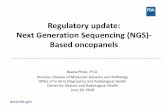 Regulatory update: Next Generation Sequencing (NGS)- Based ...Next Generation Sequencing (NGS)-Based oncopanels Reena Philip, Ph.D. Director, Division of Molecular Genetics and Pathology