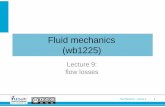 Fluid mechanics (wb1225) - TU Delft OCW · Fluid Mechanics –Lecture 9 14 Example 6-16 Water is pumped between two reservoirs at 5.4 liter/sec through 120 m of a 5-cm diameter pipe