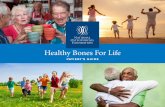 Healthy Bones For Life - National Osteoporosis Foundation · 1 . Bones are living tissue and are constantly changing . From the moment of birth until young adulthood, bones are growing