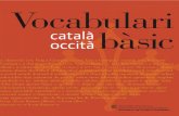 Vocabulari bàsic català-occità - Val d'Aran · mb aquest vocabulari bàsic català-occità general-aranès hem volgut apropar als catalanoparlants el coneixement d’un conjunt