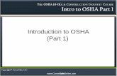 Introduction to OSHA (Part 1)€¦ · History of OSHA • OSHA stands for the Occupational Safety and Health Administration, an agency of the U.S. Department of Labor. • OSHA’s