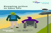 Keeping active in later life - Age UK€¦ · Fun. Choose an activity that you think you’ll enjoy. If you’re having fun while being active you will be much more likely to stick