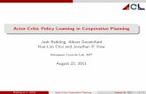 Actor-Critic Policy Learning in Cooperative Planningpeople.csail.mit.edu/agf/Files/10GNC-iCCA-slides.pdfActor-Critic Policy Learning in Cooperative Planning Josh Redding, Alborz Geramifard
