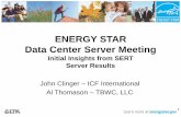 ENERGY STAR Data Center Server Meeting...ENERGY STAR Data Center Server Meeting Initial Insights from SERT Server Results John Clinger – ICF International Al Thomason – TBWC, LLC