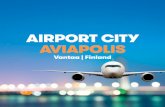 AIRPORT CITY AVIAPOLIS - Helsinki · During the next 35 years, the entire region around the capital city of Helsinki is expected to grow by 600,000 new residents, and by 2050, Helsinki