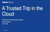 A Trusted Trip in the Cloud - cdn2-ecros.pl · 1 © 2018 Nokia A Trusted Trip in the Cloud Working with Trusted Hardware in Practice Gabriela Limonta 08-11-2018