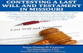 CONTESTING A LAST WILL AND TESTAMENT IN MISSOURI · Contesting a Last Will and Testament in Missouri 6 What Happens after Someone Files a Will Contest? The probate of an estate begins