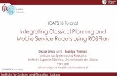 Mobile Service Robots using ROSPlan Integrating …users2.isr.tecnico.ulisboa.pt/~yoda/rosplan_tutorial/02...• SMACH framework: – Types of states: MonitorState -- subscribes to