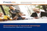 Developing a Reward Strategy...Developing a reward strategy: Reviewing your approach to reward I cannot fault Paydata’s approach. Working so closely together, they became part of