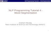 NLP Programming Tutorial 4 - Word SegmentationNLP Programming Tutorial 4 – Word Segmentation Forward Step 0 2.5 1 4.0 2 2.3 3 2.1 1.4 best_score[0] = 0 for each node in the graph