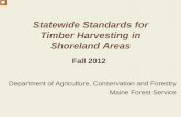 Statewide Standards for Timber Harvesting in Shoreland Areas...Harvesting - Roads - Crossings This presentation is an overview of the new Statewide Standards for Timber Harvesting