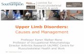 Upper Limb Disorders - Trent Occupational Medicinetrentoccupationalmedicine.org.uk/wp-content/uploads/2017/... · 2017-10-23 · Upper Limb Disorders: Causes and Management Professor