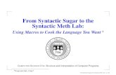 From Syntactic Sugar to the Syntactic Meth Lab · 2006-12-04 · From Syntactic Sugar to the Syntactic Meth Lab: Using Macros to Cook the Language You Want a B randeis • T R UTH