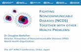 FIGHTING NONCOMMUNICABLE D (NCDS) T WITH OTHER · NCDs are projected to rise in the next two decades, and the burden is expected to fall disproportionately on developing countries