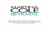BETRAYAL - martinacole.co.uk · Betrayal 29 once more into a slanging match so he walked purpose - fully towards Tony Brown and nudged him over to the broken doorway. Tony looked