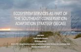 ECOSYSTEM SERVICES AS PART OF THE SOUTHEAST … · Through SECAS, diverse partners are working together to design and achieve a connected network of landscapes and seascapes that