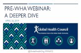 PRE-WHA WEBINAR: A DEEPER DIVE - Global Health Council€¦ · Final Pre-WHA Webinar : Some Intel – May 10 at 9:00 AM EDT featuring senior officials from the U.S. Department of