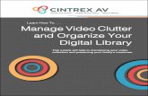 Learn How To . . . Manage Video Clutter and Organize Your ... Video Clutter - Cintrex A… · video tapes and 8mm/16mm film, represents a significant amount of video content. Video