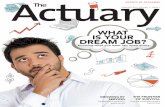 WHAT IS YOUR DREAM JOB? - The Actuary Magazine · The Actuary welcomes both solicited and unsolic-ited submissions. The editors reserve the right to accept, reject or request changes