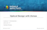 Optical Design with Zemax - uni-jena.deLecture+1+Introduction.pdfMalacara / Malacara Handbook of Lens Design, Dekker, 1994 (x) 5. Laikin Lens Design, Dekker, 2007 (x) 6. W. Smith ...