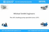 Michael Smith Engineers...Low flows down to 1 mi liticrolitre/i/min High flows up to 1000 m³/hr Low temperatures down to ‐85 C High temperatures up to 510 C Low viscosities down