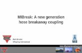 MIBreak: A new generation hose breakaway coupling · Offspring International Ltd. • Founded in 1991, over 20 years experience in the Offshore Industry ... Ground Breaking design