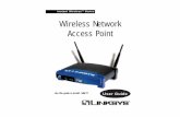 Access Point Wireless Network - Linksys · 2014-10-28 · Wireless Network Access Point 1. Locate an optimum location for the Wireless Network Access Point. The best place for your