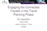 Engaging the Connected Traveler in the Travel Planning Phase Planning Phase On Inspiration Tiffany Miller