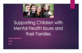 Supporting Children with Mental Health Issues and their Families · 2016-04-11 · The number one health issue for young people is their mental health Mental Health has been defined