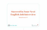Succeed in Your Next English Job Interview... · their chance of getting the job?” “Avoid mistakes. That’s the most important thing. It’s especially true for high job positions.”