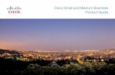 Cisco Small and Medium Business Product Guide · Selling to SMBs: Cisco Smart Business Communications A common situation when selling into the SMB market is bridging the communications