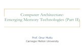 Computer Architecture: Emerging Memory …ece740/f13/lib/exe/fetch.php?...Access pattern to main memory: A (oldest), B, C, C, C, A, B, D, D, D, A, B (youngest) time Case 2: RBL-Aware