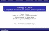 Topology in Chaos - Wang Xiongwangxiong8686.weebly.com/uploads/2/0/7/2/20725756/topology-chaos.… · Topology in Chaos. IntroductionKnot TheoryNonlinear DynamicTopology in chaosOpen