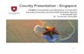 Country Presentation -Singapore - SEAMEO · Country Presentation -Singapore ... Delivering a Student-Centric, Values-Driven Education •Different Abilities and Aspirations –Multiple