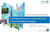 Smart Material Choices for Printed Electronics in Active ...Packaging Market •Markets & Markets •By Technology (Active and Intelligent) $40 B illion by 2020 •IDTechEx Over 15B